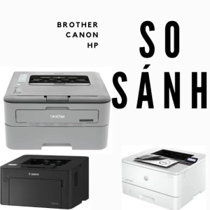 So sánh chất lượng máy in laser giữa các hãng Brother, Canon, HP