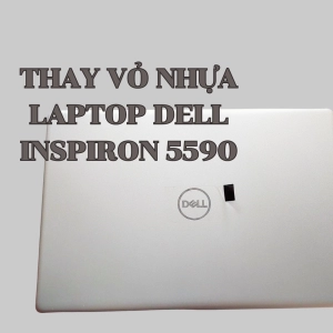 Thay vỏ nhựa Laptop Dell Inspiron 5590