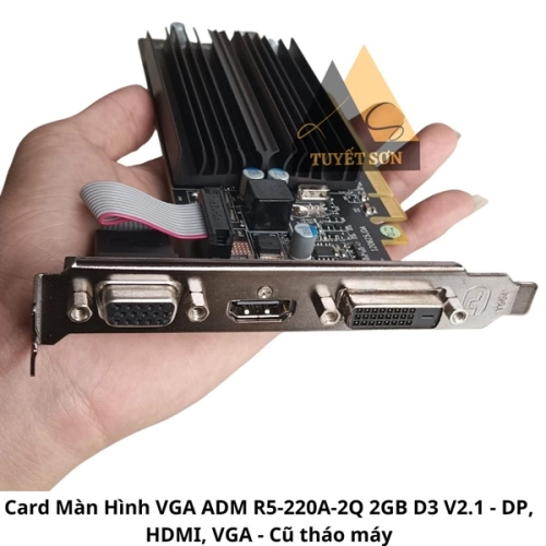 display Card Màn Hình VGA ADM R5-220A-2Q 2GB D3 V2.1 - DP, HDMI, VGA 2