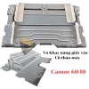 list Vỏ Khay nâng giấy vào Canon 6030 1