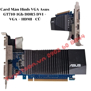 Card Màn Hình VGA Asus GT710 1Gb DDR5 DVI + VGA + HDMI - CŨ