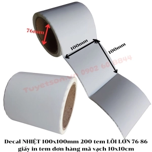 Decal NHIỆT 100x100mm 200 tem LÕI LỚN 76-86 - giấy in tem đơn hàng mã vạch 10x10cm