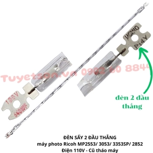 ĐÈN SẤY 2 ĐẦU THẲNG máy photo Ricoh MP2553/ 3053/ 3353SP/ 2852 Điện 110V