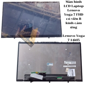 Màn hình LCD Laptop Lenovo Yoga 7 FHD - có viền B và kính cảm ứng