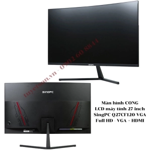 Màn hình LCD máy tính 27 inch SingPC Q27CF120-VGA Full HD VGA HDMI - LCD CONG 27 inch