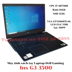 Máy tính sách tay Laptop Dell Gaming Ins G3-3500 CPU I7-10750H Ram 16Gb SSD 512G VGA GTX1060Ti 6G LCD 15.6" FHD Sạc 180W