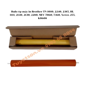 Rulo ép máy in Brother TN-1010, 2240, 2385, HL 1111, 2140, 2130, 2280, MFC 7060, 7360, Xerox 255, K0608
